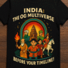 Black t-shirt with a graphic of historical Indian figures and the text "India: The OG Multiverse, Before Your Timeline!"