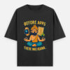 Before Apps - Oversized T-Shirt